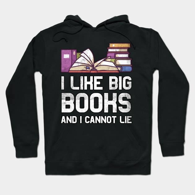 I like big books and I cannot lie Bookworm Gifts Hoodie by MGO Design